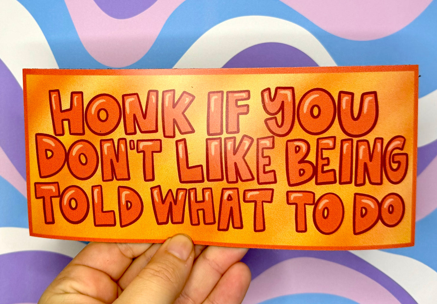 Honk If You Don't Like Being Told What To Do Bumper Magnet