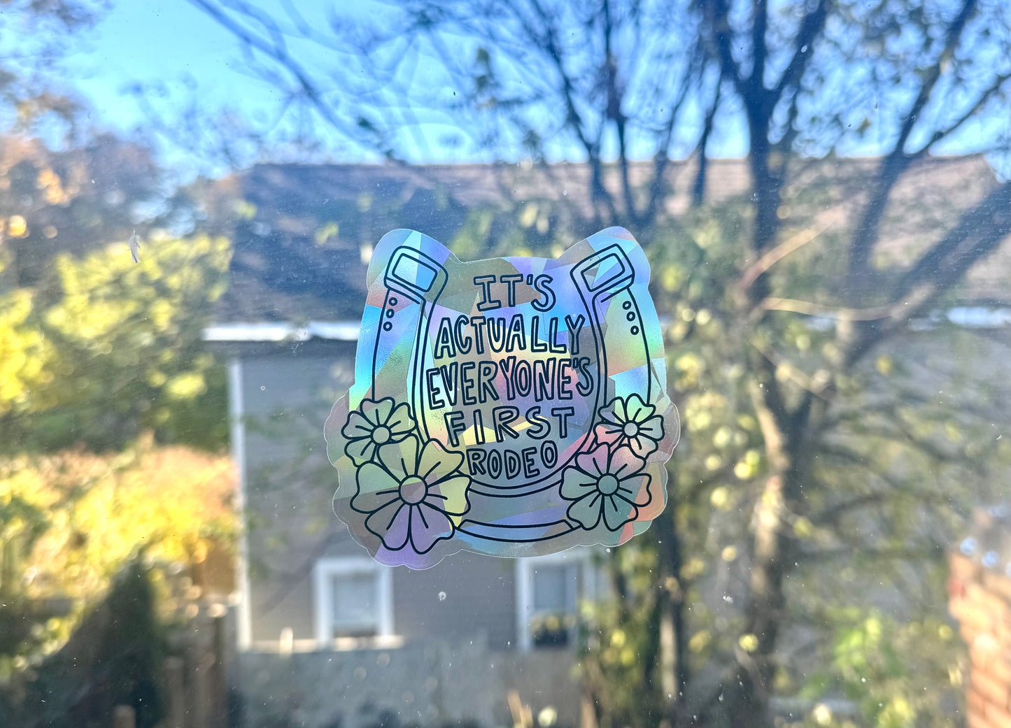 Everyone's First Rodeo Suncatcher Sticker