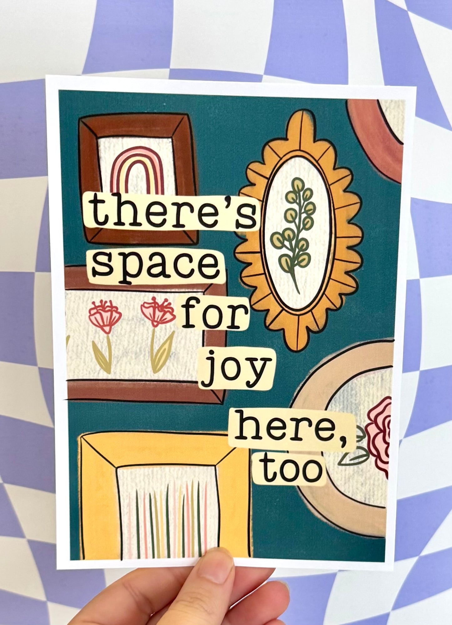 There’s Space For Joy Here Too Print