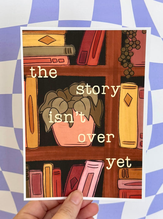 The Story Isn’t Over Yet Print