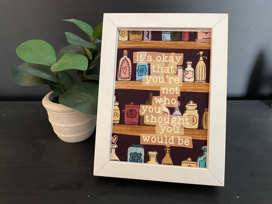 It’s okay if you’re not who you thought 5X7 Print Apothecary Vintage Bottles Bookshelf Therapist Office Mental Health Affirmation