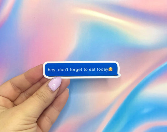 ADHD Message Bubble Reminder Sticker Don't Forget To Eat Today Mental Health Funny Cute Vinyl Decal for Water Bottle or Laptop