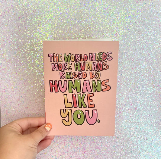 The World Needs More of You Greeting Card Becoming a Parent Adoption Foster LGBTQ+ Cute Little Note Specific Message New Baby Expecting