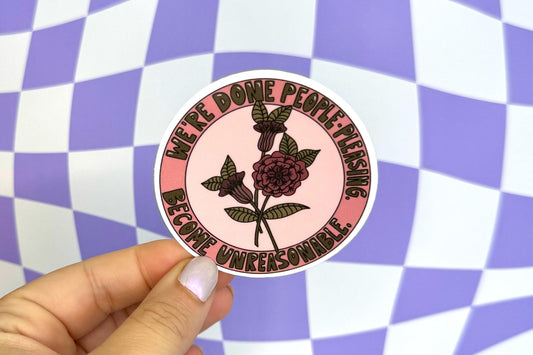 Anti People-Pleasing Sticker Be Unreasonable Flowers Healing Mental Health Vinyl Gift for Friend