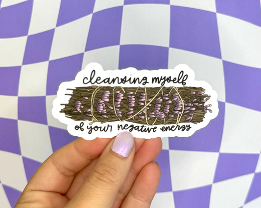 Cleansing Myself of Your Negative Energy Smudge Stick Sticker Sage Lavender Witchy Vinyl Decal