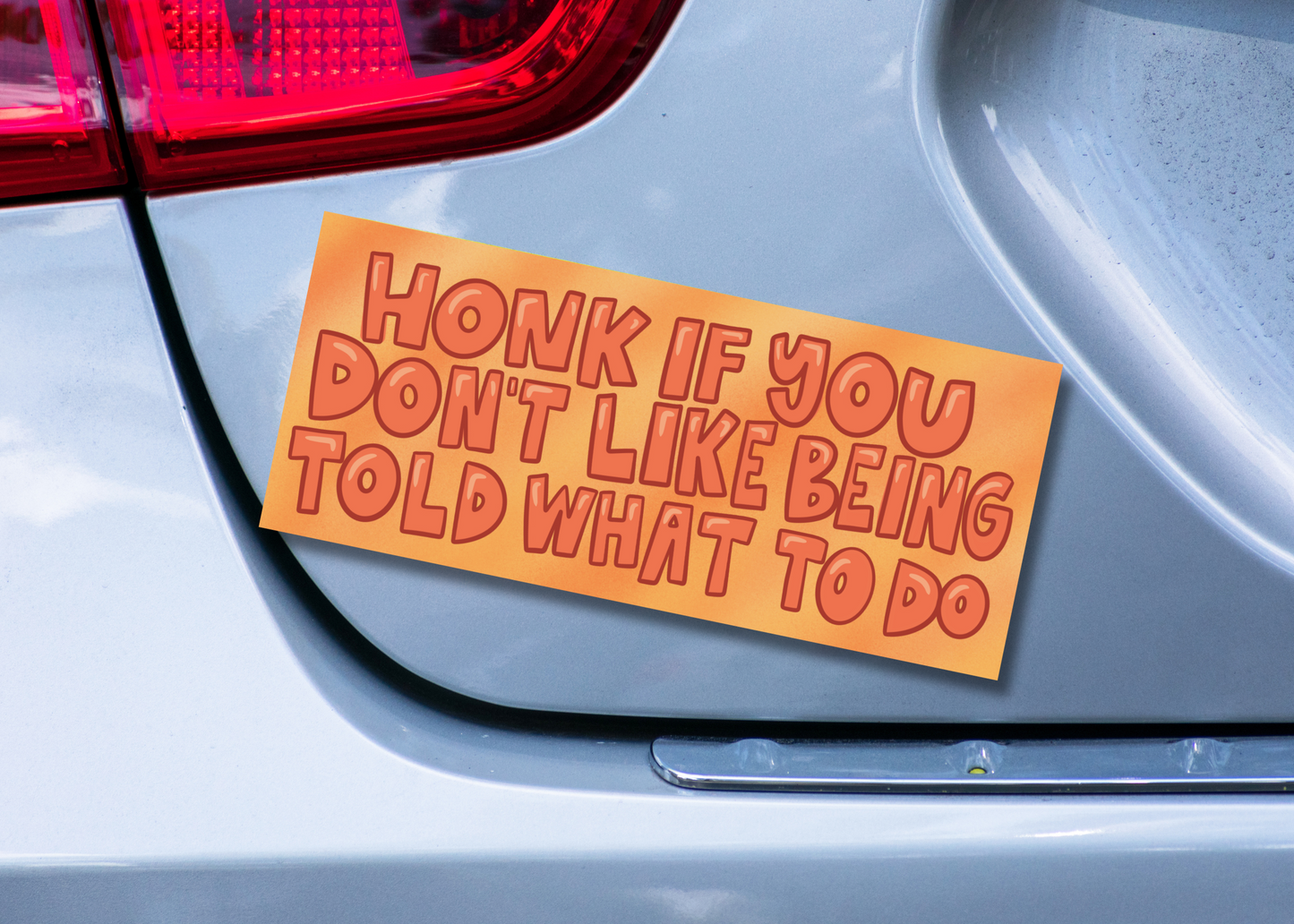 Honk If You Don't Like Being Told What To Do Bumper Magnet